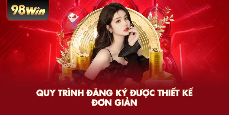 Quy trình đăng ký được thiết kế đơn giản